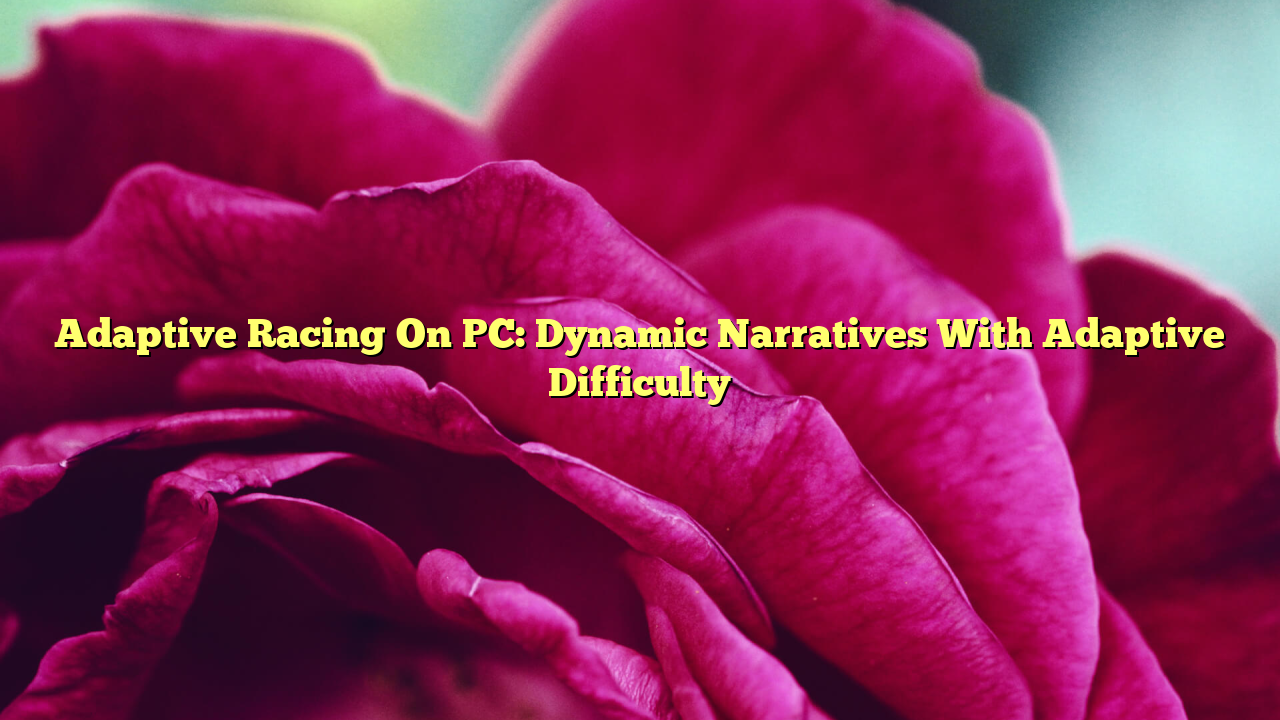 Adaptive Racing On PC: Dynamic Narratives With Adaptive Difficulty