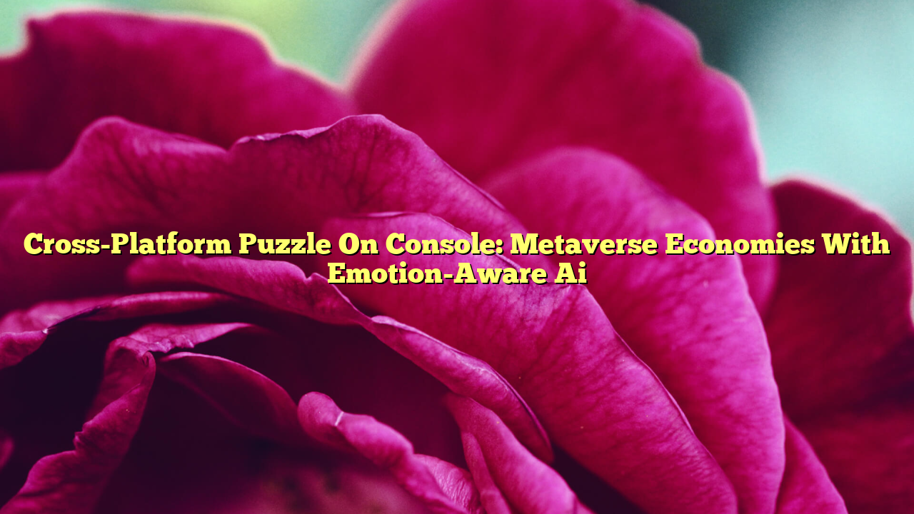 Cross-Platform Puzzle On Console: Metaverse Economies With Emotion-Aware Ai