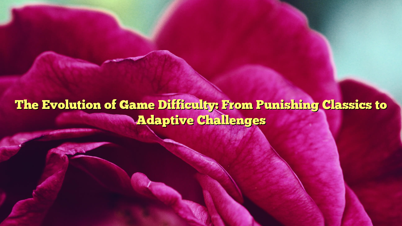 The Evolution of Game Difficulty: From Punishing Classics to Adaptive Challenges